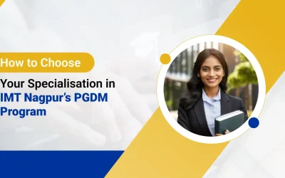 How to Choose the Right PGDM Specialisation at IMT Nagpur